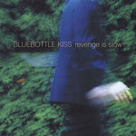 the album cover for Bluebottle Kiss - Revenge Is Slow