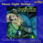 the album cover for Reger/Kodaly/Brahms/Schumann/B - Moon Night Dream: Choral Music 19th & 20th Ctry