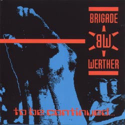 Brigade Werther : To Be Continued... (12", EP)