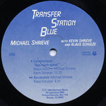 Michael Shrieve With Kevin Shrieve And Klaus Schulze : Transfer Station Blue (LP, Album, RP)