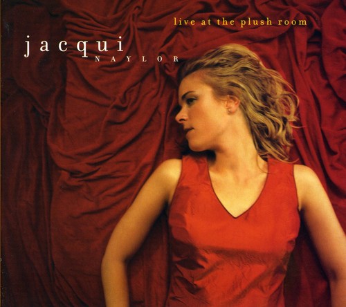 the album cover for Jacqui Naylor - Live at the Plush Room