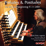 the album cover for Susan Ferre - Preludes & Postludes for Year Beginning 9-11-2001