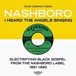 Various : I Heard The Angels Singing: Electrifying Black Gospel From The Nashboro Label 1951-1983 (4xCD, Comp + Box)