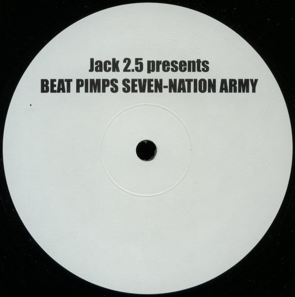 Jack 2.5 presents Beat Pimps : Seven Nation Army (12", S/Sided, Unofficial)