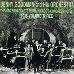 the album cover for Benny Goodman & His Orchestra - NBC Broadcasts From Chicago's Congress Hotel, Vol. 3