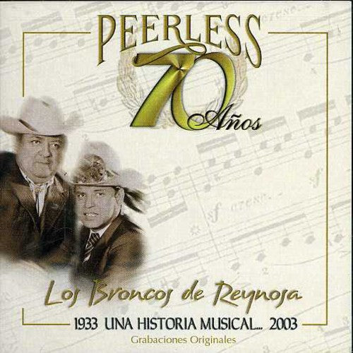the album cover for Los Broncos De Reynosa - 70 Anos Peerless Una Historia Musical