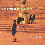 the album cover for Vasilic Nenad Balkan Band/Vasilic Nenad - Folk Songs