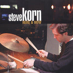 the album cover for STEVE KORN - Here and Now