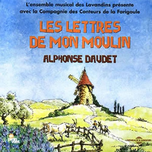 the album cover for Alphonse Daudet/Ariane Ascaride/Roland Giraud - Les Lettres de Mon Moulin