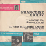 Françoise Hardy : L'Amore Va / Il Tuo Migliore Amico (7")