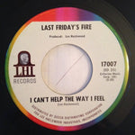 Last Friday's Fire : I Can't Help The Way I Feel (7", Single)