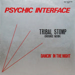Psychic Interface : Tribal Stomp (Cherokee Nation) / Dancin' In The Night (12")