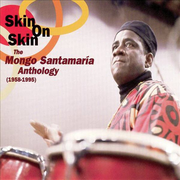 Mongo Santamaria : Skin On Skin (The Mongo Santamaria Anthology (1958-1995)) (2xCD, Comp, RE, Cin)