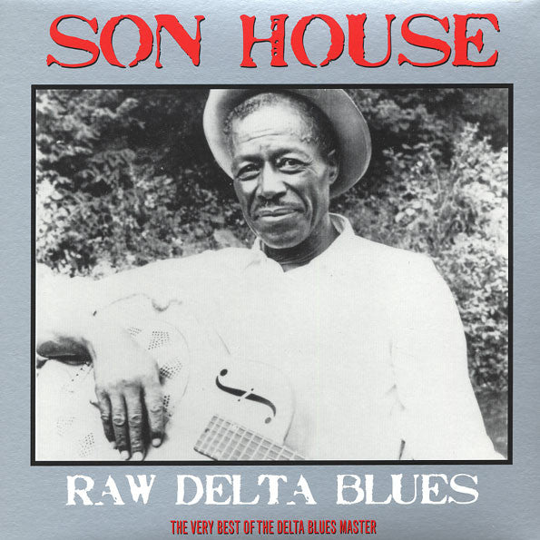 Son House : Raw Delta Blues: The Very Best Of The Delta Blues Master (LP, Comp)