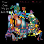 the album cover for MICHAEL MAHLER - How Can We Be Silent?