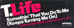 T Life* : Somethin' That You Do To Me (Keeps Turning Me On) (12", Pit)