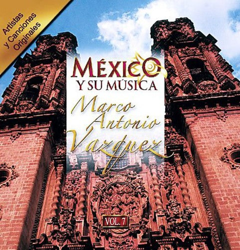 the album cover for Marco Vazquez Antonio - Mexico Y Su Musica, Vol. 7