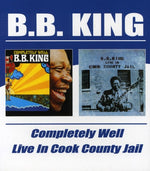 B.B. King - Completely Well / Live in Cook County Jail (CD)