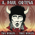 A. ポール・オルテガ - Two Worlds and Three Worlds (CD)