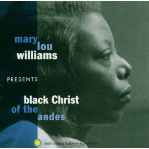 Mary Lou Williams - Mary Lou Williams Presents: Black Christ Of The Andes (CD)