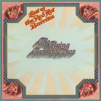 The Flying Burrito Bros : Last Of The Red Hot Burritos (CD, Album, Ltd, RE, RM, Pap)