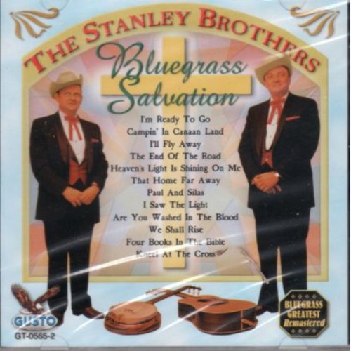 The Stanley Brothers - Bluegrass Salvation: I'm Ready to Go (CD)