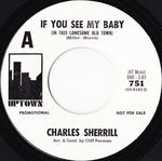 Charles Sherrill (2) : If You See My Baby (In This Lonesome Old Town) (7", Promo)