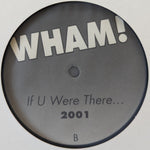 Wham! : If U Were There... 2001 (12", Unofficial)