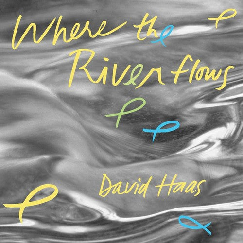 the album cover for David Haas - Where the River Flows