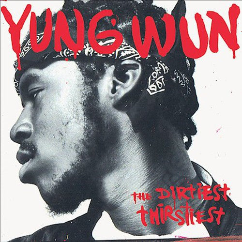 the album cover for YUNG WUN - Dirtiest Thirstiest