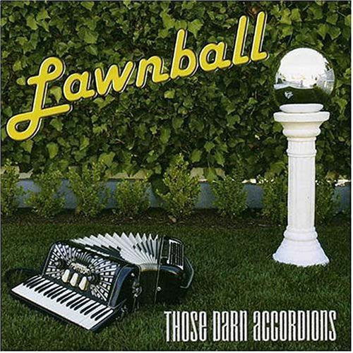 the album cover for Those Darn Accordions! - Lawnball