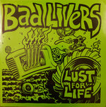 Bad Livers : Lust For Life (7", Single, Gre)