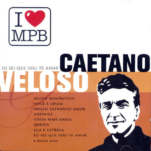 the album cover for Caetano Veloso - Eu Sei Que Vou Te Amar: I Love MPB