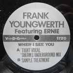 Frank Youngwerth Featuring Ernie* : When I See You (12")