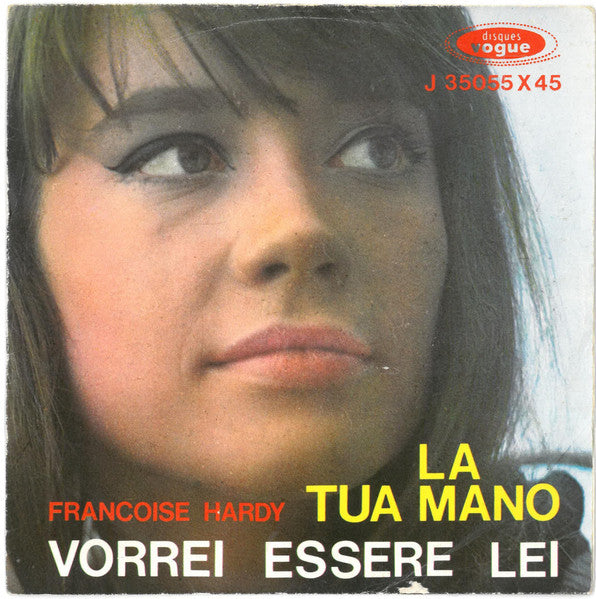 Françoise Hardy : La Tua Mano / Vorrei Essere Lei (7")