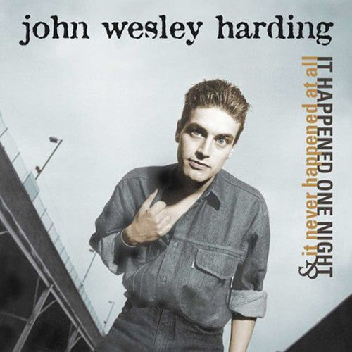the album cover for John Wesley Harding - It Happened One Night & It Never Happened at All