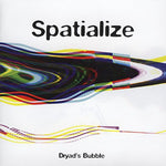 the album cover for Spatialize - Dryads Bubble