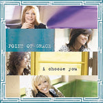 the album cover for Point Of Grace - I Choose You