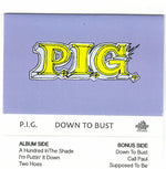 P.I.G. : Down To Bust (Cass, EP)