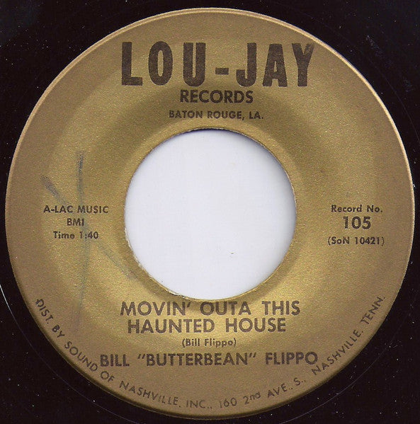 Bill "Butterbean" Flippo* : Movin' Outa This Haunted House / I Just Broke Up With My Baby (7")