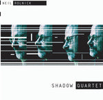 the album cover for Neil Rolnick - Shadow Quartet
