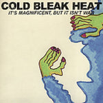 the album cover for Cold Bleak Heat - It's Magnificent But It Isn't War