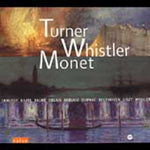 the album cover for Turner Whistler Monet - Turner Whistler Monet / Various