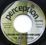 The Eight Minutes : Looking For A Brand New Game / Find The One Who Loves You (7", Single, Styrene)