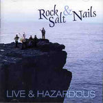 the album cover for Rocks, Salt & Nails - Live and Hazardous