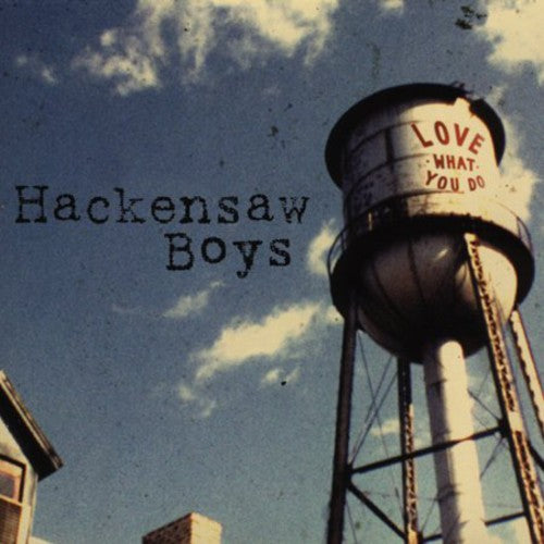 the album cover for Hackensaw Boys - Love What You Do