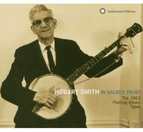 Hobart Smith - In Sacred Trust: The 1963 Fleming Brown Tapes (CD)