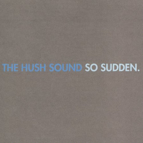 The Hush Sound - So Sudden (CD)