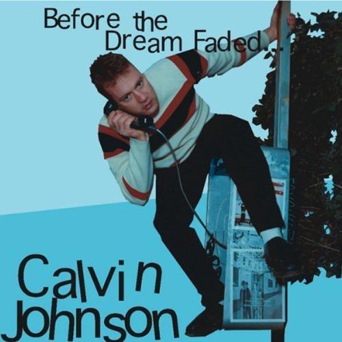 the album cover for Calvin Johnson - Before the Dream Faded