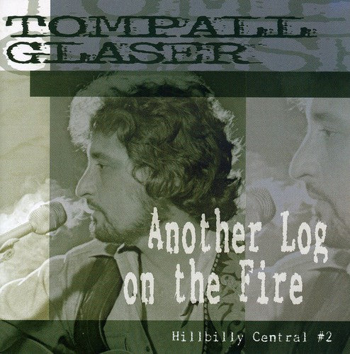 Tompall Glaser - Another Log On The Fire: Hillbilly Central #2 (CD)
